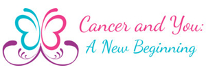Cancer and You: A New Beggining